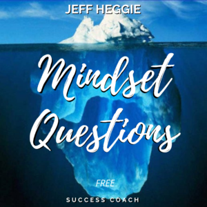 Jeff Heggie Mindset Questions