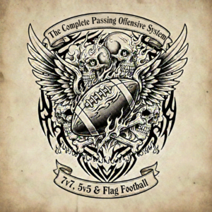 The Complete Passing Offensive System (7v7, 5v5 & Flag Football)